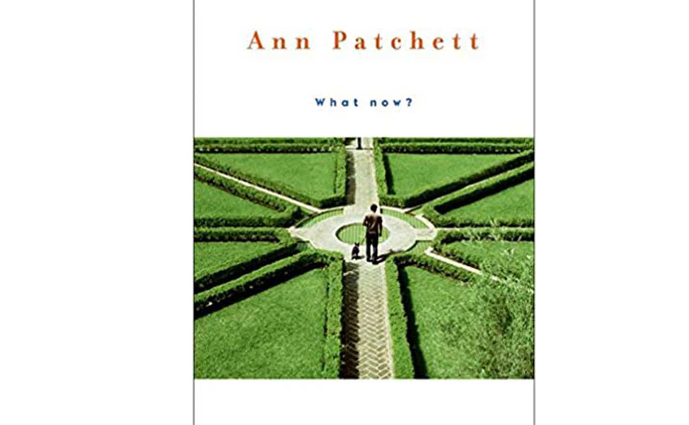 What Now Anne Patchett