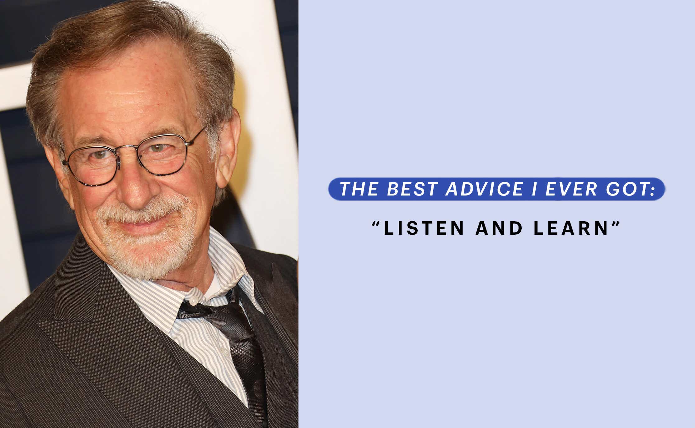 The Best Advice I Ever Got Steven Spielberg