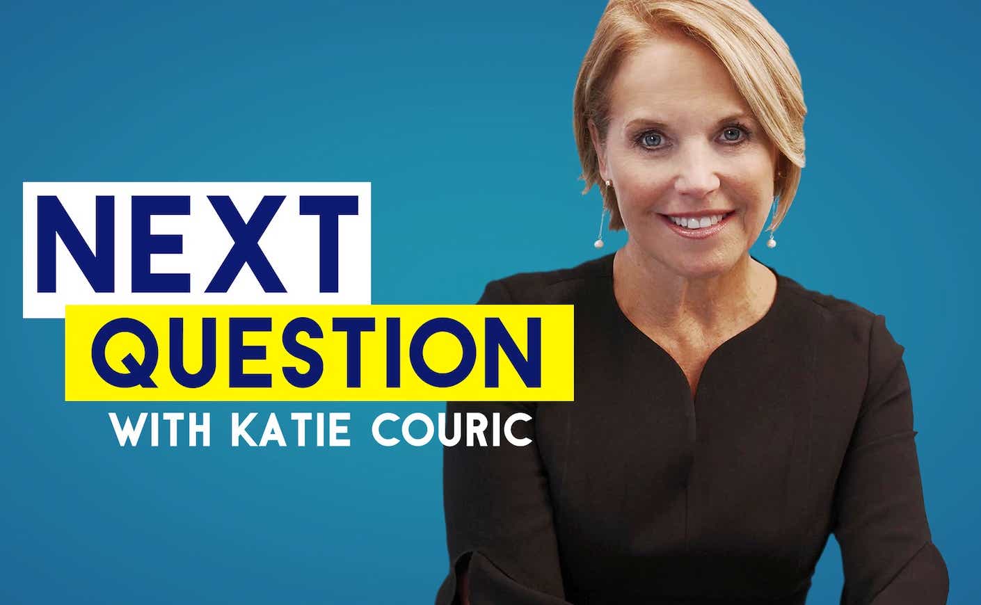 Next Question with Katie Couric