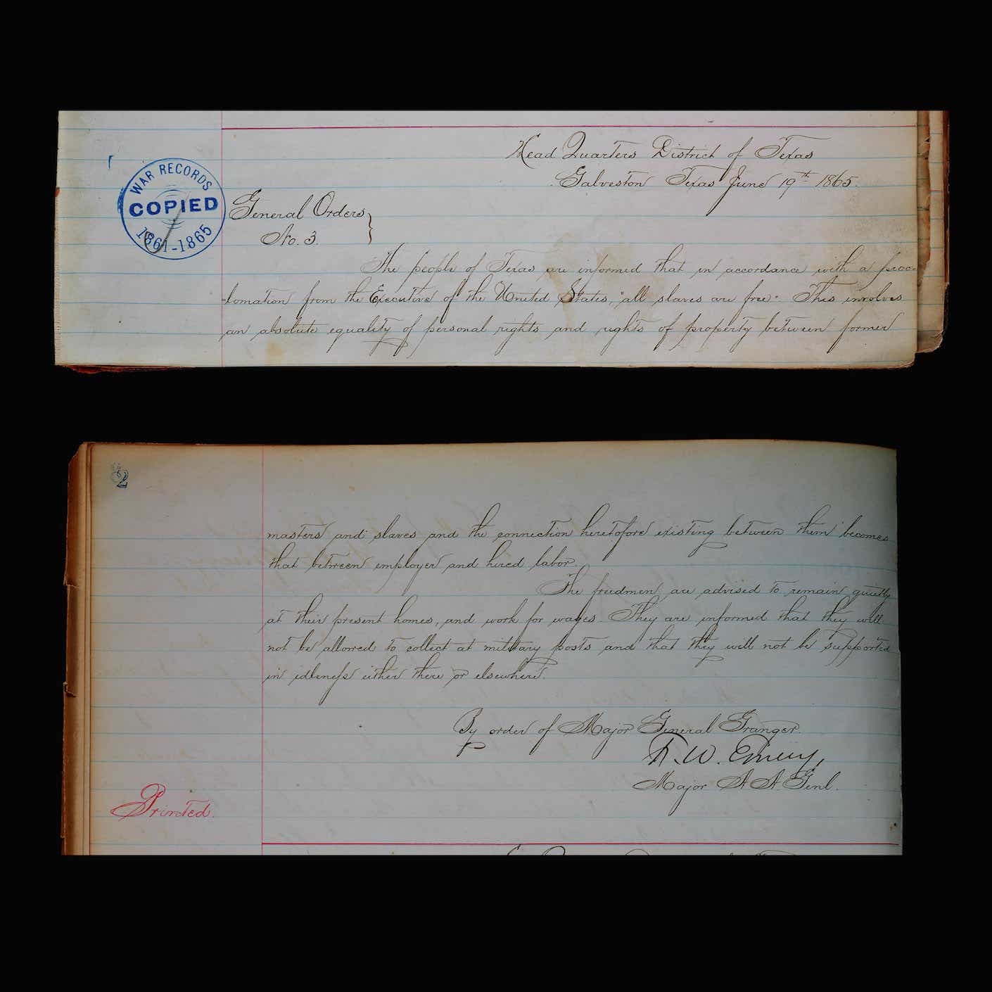 Photo of handwritten record showing General Orders, Number 3, issued by United States Major General Gordon Granger, June 19, 1865. It reads "The people of Texas are informed that, in accordance with a proclamation from the Executive of the United States, all slaves are free. This involves an absolute equality of personal rights and rights of property between former masters and slaves, and the connection heretofore existing between them becomes that between employer and hired labor. The freedmen are advised to remain quietly at their present homes and work for wages. They are informed that they will not be allowed to collect at military posts and that they will not be supported in idleness either there or elsewhere." The date of Granger's issuance of the order is now celebrated as Juneteenth. (Photo courtesy of National Archives/Getty Images)