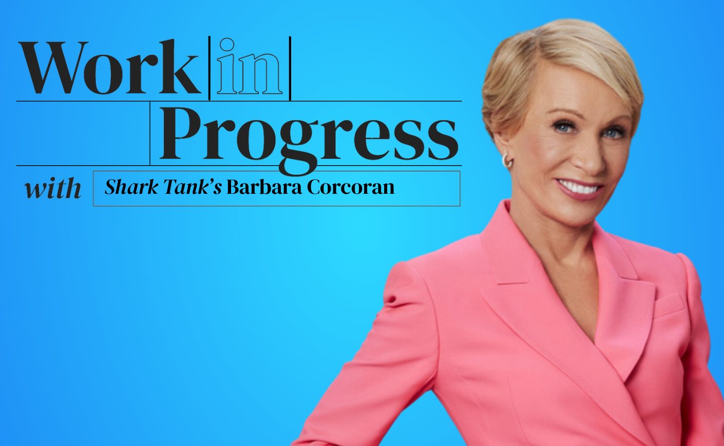 Work in Progress with Shark Tank's Barbara Corcoran